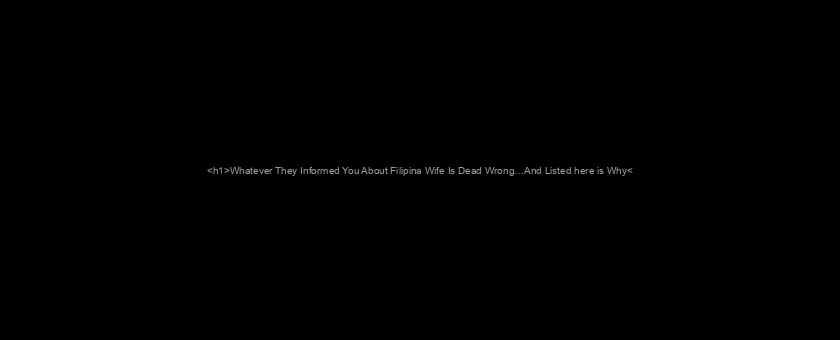 <h1>Whatever They Informed You About Filipina Wife Is Dead Wrong…And Listed here is Why</h1>